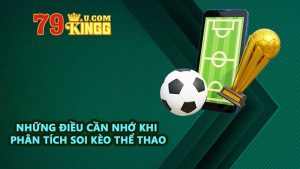 Những điều cần nhớ khi phân tích soi kèo thể thao